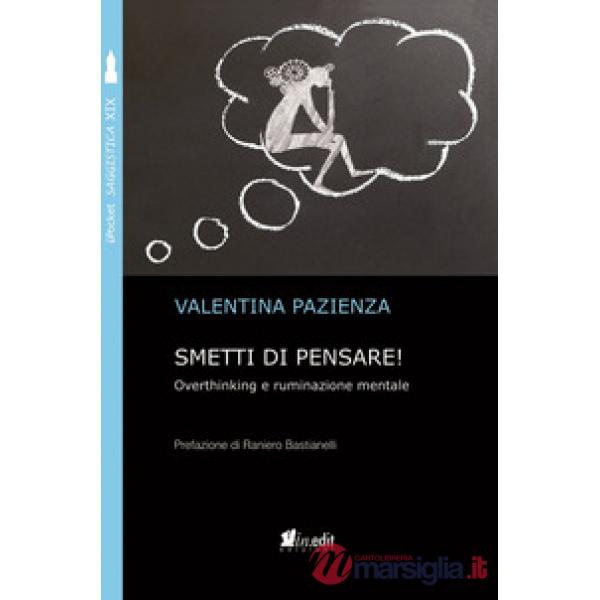 Smetti di pensare! Overthinking e ruminazione mentale