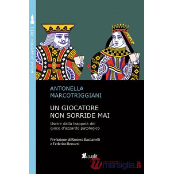 Giocatore non sorride mai. Uscire dalla trappola del gioco d'azzardo patologico (Un)