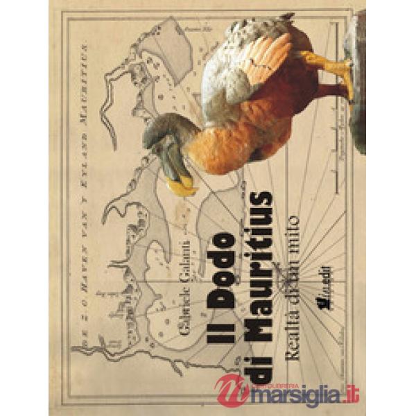 Dodo di Mauritius. Realtà di un mito (Il)