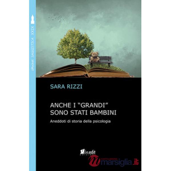 Anche i «grandi» sono stati bambini. Aneddoti di storia della psicologia