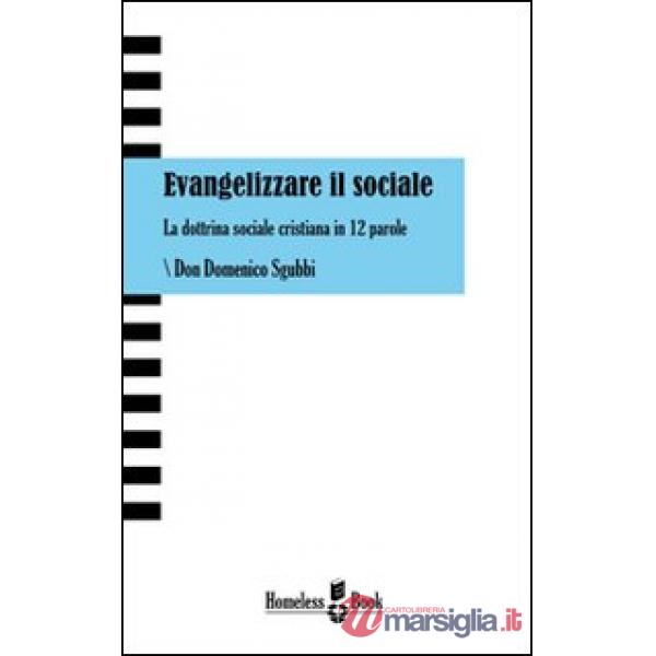 Evangelizzare il sociale. La dottrina sociale cristiana in 12 parole