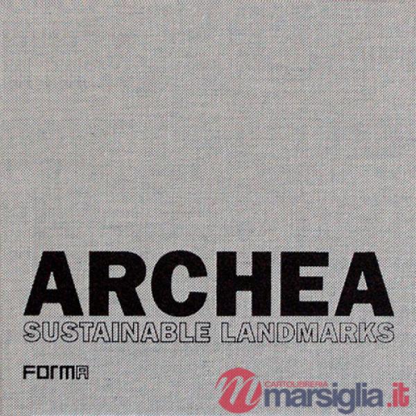 Archea. Sustainable landmarks. Venti anni di ricerche dello Studio Archea di Firenze. Ediz. italiana e inglese