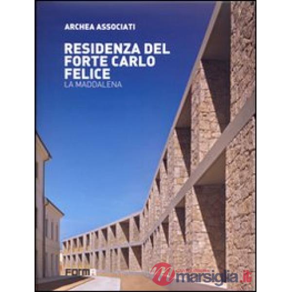 Residenza del forte Carlo Felice. La Maddalena. Ediz. italiana e inglese