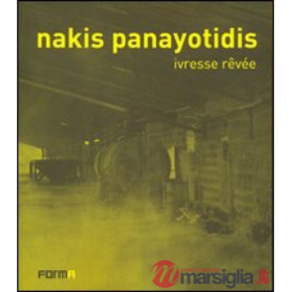 Nakis Panayotidis. Ivresse revée. Ediz. italiana, francese e inglese