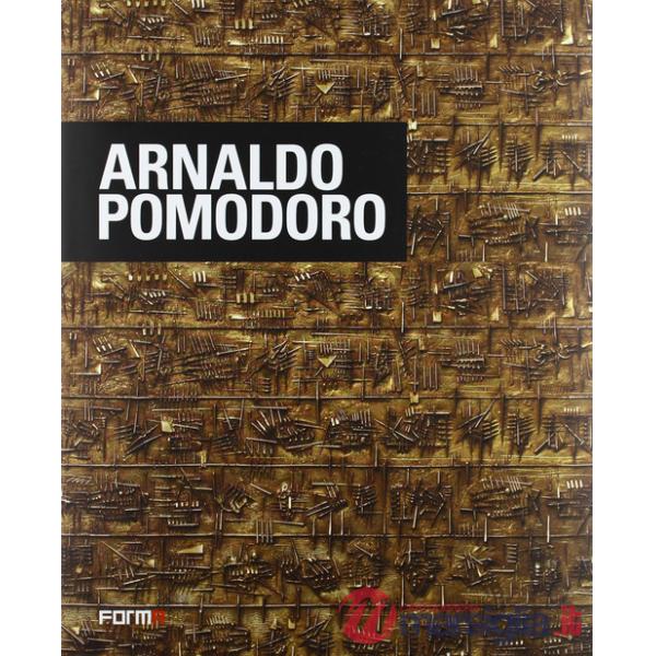 Arnaldo Pomodoro. Ediz. italiana, inglese e francese