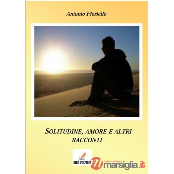 Solitudine e amore... e altri racconti