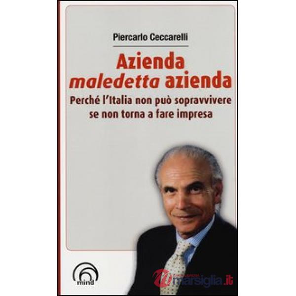 Azienda, maledetta azienda. Perché l'Italia non può sopravvivere se non torna a fare impresa
