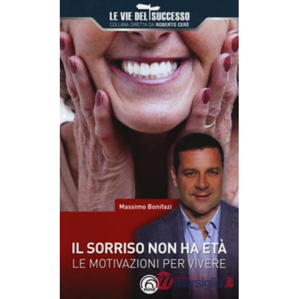 Sorriso non ha età. Le motivazioni per vivere (Il)