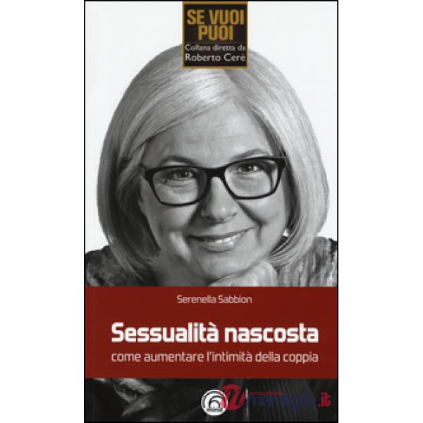 Sessualità nascosta. Come aumentare l'intimità della coppia