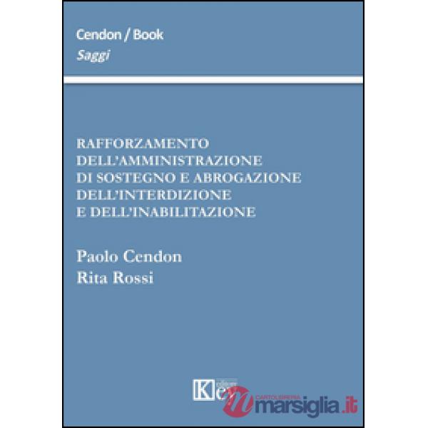Rafforzamento dell'amministrazione di sostegno e abrogazione dell'interdizione e dell'inabilitazione