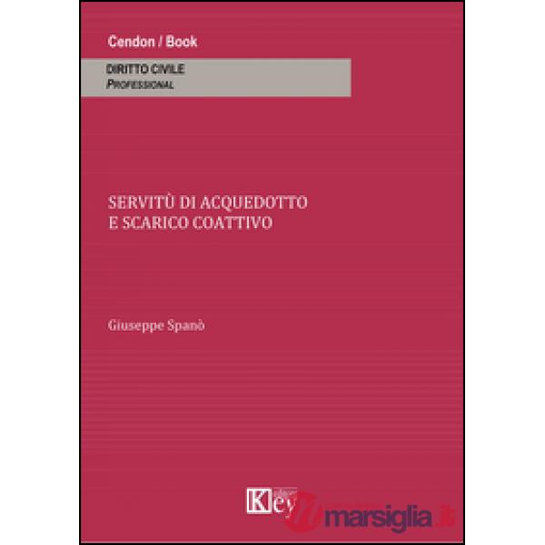 Le servitù di acquedotto e scarico coattivo