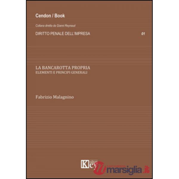 La bancarotta propria. Elementi e principi generali