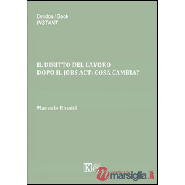 Il diritto del lavoro. Dopo il jobs act. Cosa cambia?