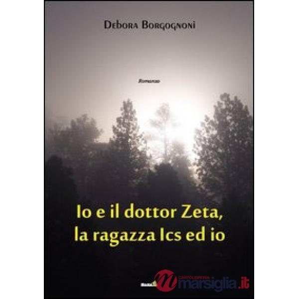 Io e il Dottor Zeta, la ragazza Ics ed io