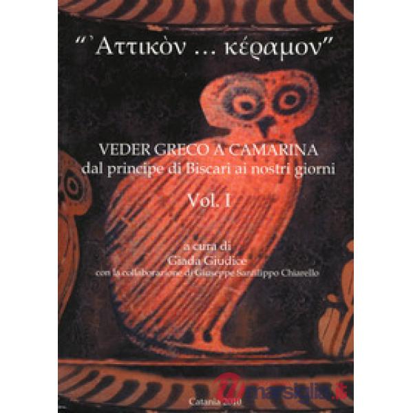 «Attikon... keramon». Veder greco a Camarina dal principe di Biscari ai nostri g
