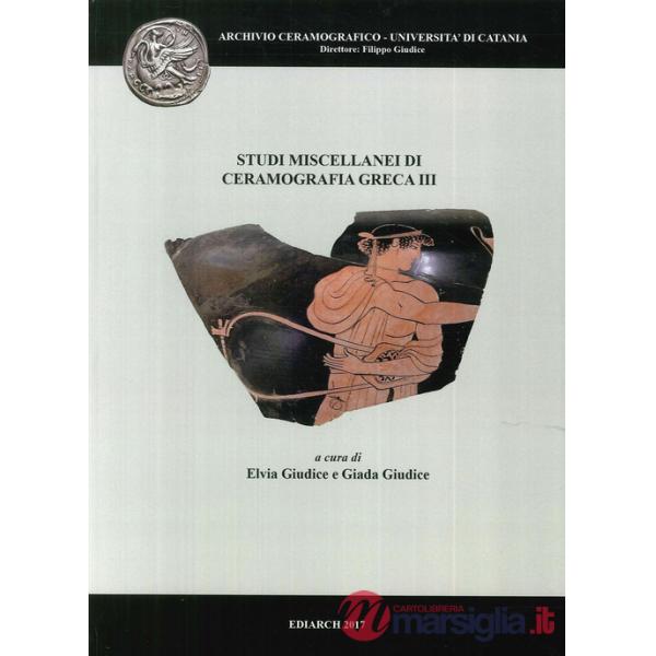 Studi miscellanei di ceramografia greca. Ediz. multilingue. Vol. 3
