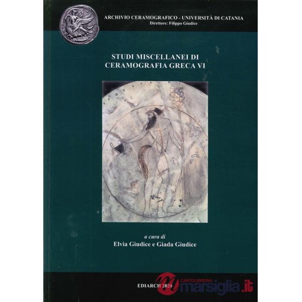 Studi miscellanei di ceramografia greca. Ediz. italiana e inglese. Vol. 6