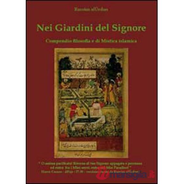 Nei giardini del signore. Compendio filosofia e di mistica islamica