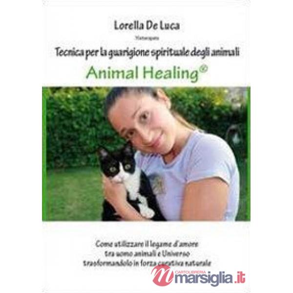 Animal healing. Tecnica per la guarigione spirituale degli animali