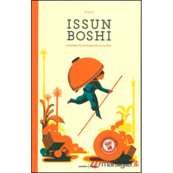 Issun Boshi. Il bambino che non era più alto di un pollice. Ediz. illustrata