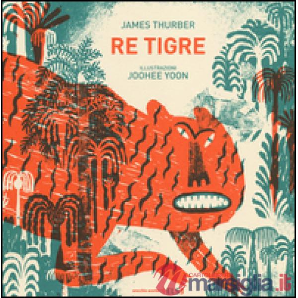 Re Tigre. Ediz. illustrata