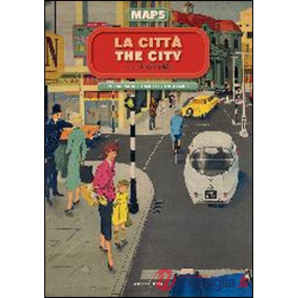 Città-The city. Maps. Ediz. illustrata (La)