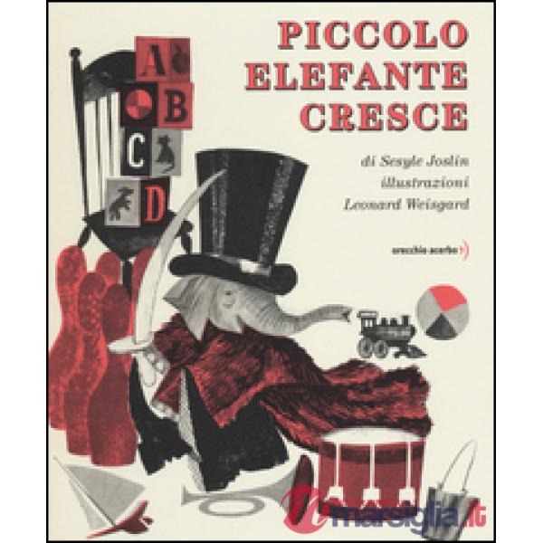 Piccolo Elefante cresce. Ediz. illustrata