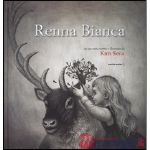 Renna Bianca. Ediz. illustrata