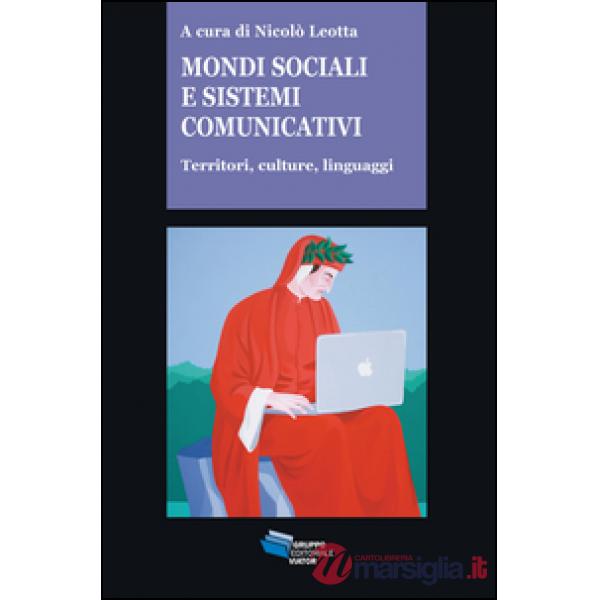 Mondi sociali e sistemi comunicativi. Territori, culture, linguaggi