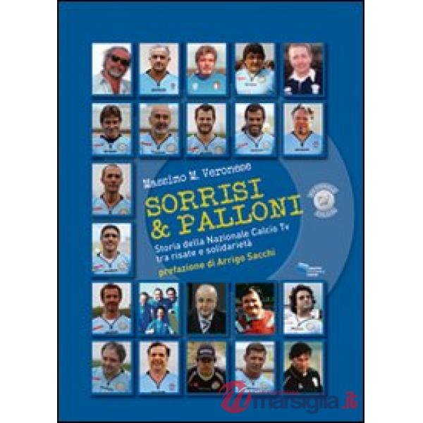 Sorrisi & palloni. Storia della nazionale calcio TV tra risate e solidarietà