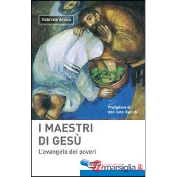 Maestri di Gesù. L'evangelo dei poveri (I)