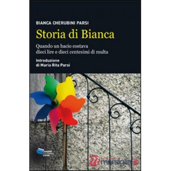 Storia di Bianca. Quando un bacio costava dieci lire e dieci centesimi di multa