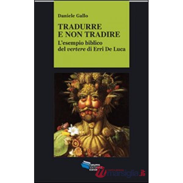 Tradurre e non tradire. L'esempio biblico del vertere di Erri De Luca