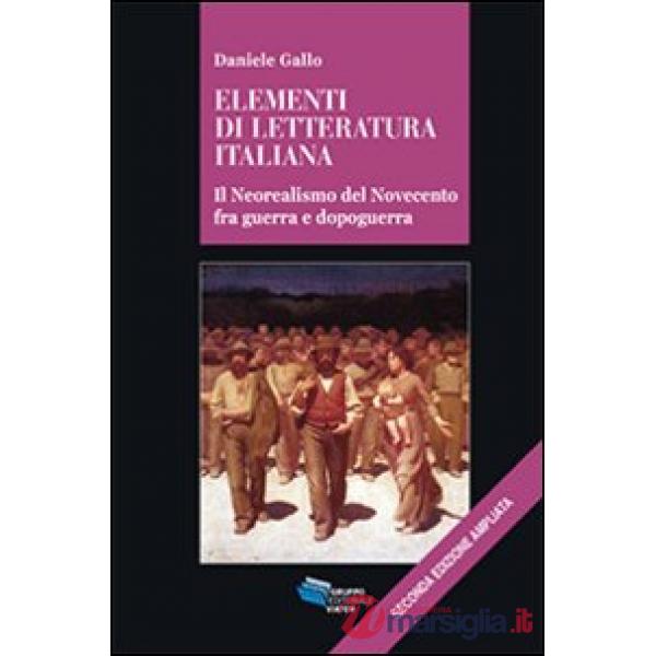 Elementi di letteratura italiana. Il neorealismo del Novecento fra guerra e dopoguerra