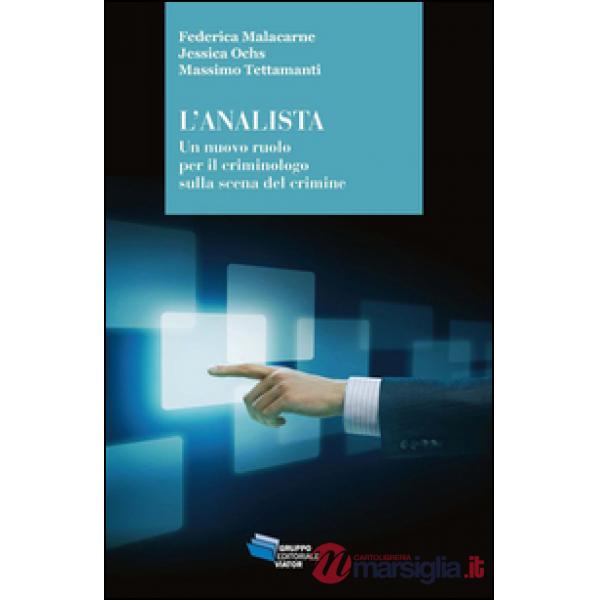 Analista. Un nuovo ruolo per il criminologo sulla scena del crimine (L')