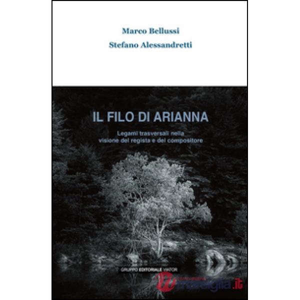 Filo di Arianna. Legami trasversali nella visione del regista e del compositore 