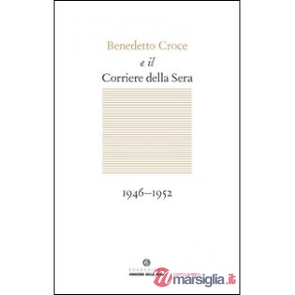 Benedetto Croce e il Corriere della Sera