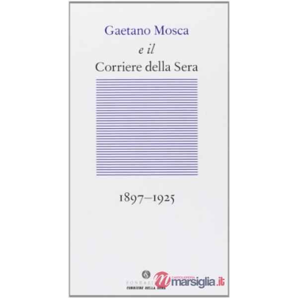 Gaetano Mosca e il Corriere della Sera (1897-1925)