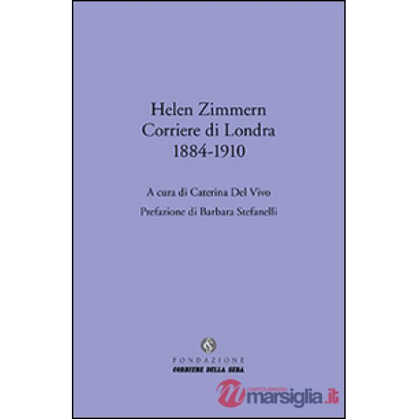 Helen Zimmern. Corriere di Londra (1884-1910)