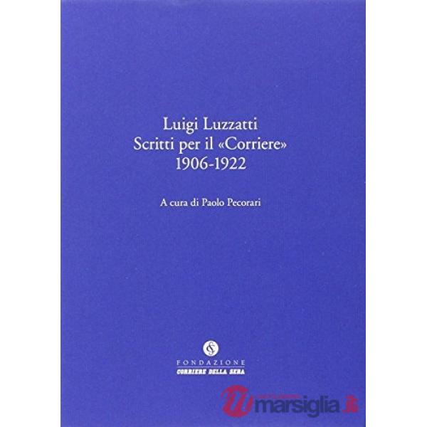 Luigi Luzzatti. Scritti per il Corriere (1906-1922)