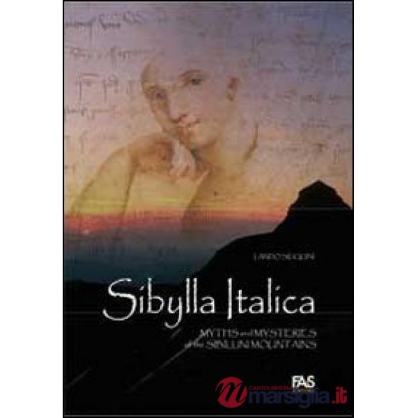Sibylla italica. Myths and mysteries of the Sibillini Mountains