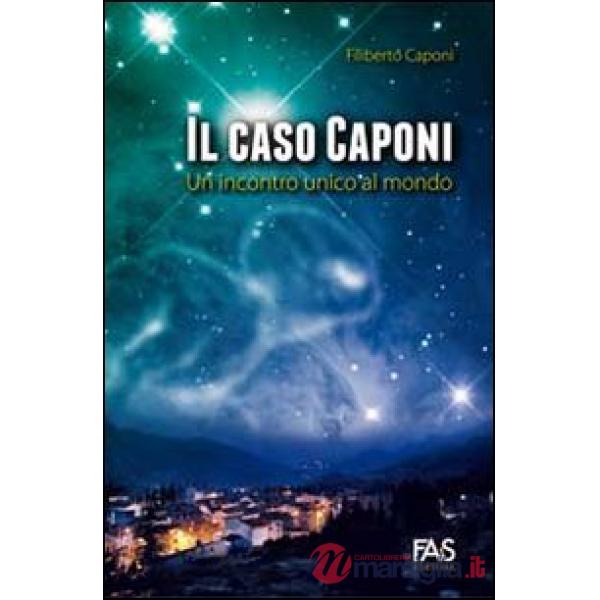Caso Caponi. Un incontro unico al mondo (Il)