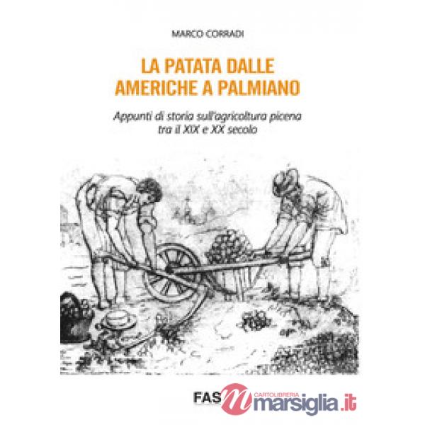 Patata dalle Americhe a Palmiano. Appunti di storia sull'agricoltura picena tra il XIX e XX secolo (La)