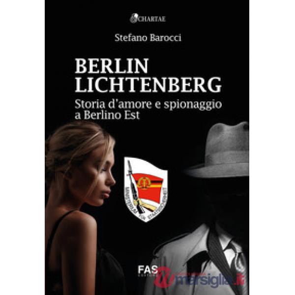 Berlin Lichtenberg. Storia d'amore e spionaggio a Berlino Est