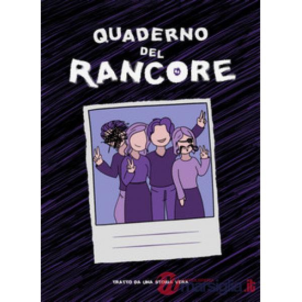 Quaderno del rancore. Tratto da una storia vera