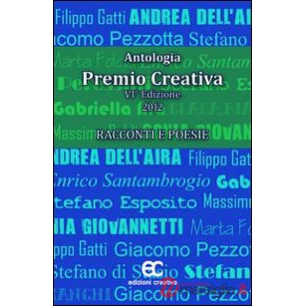 Antologia Premio Creativa (2012). Racconti e poesie