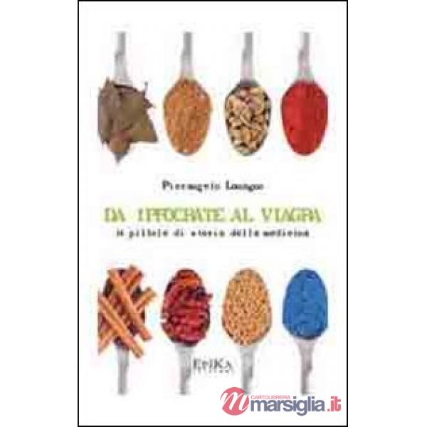 Da Ippocrate al viagra. 24 pillole di storia della medicina