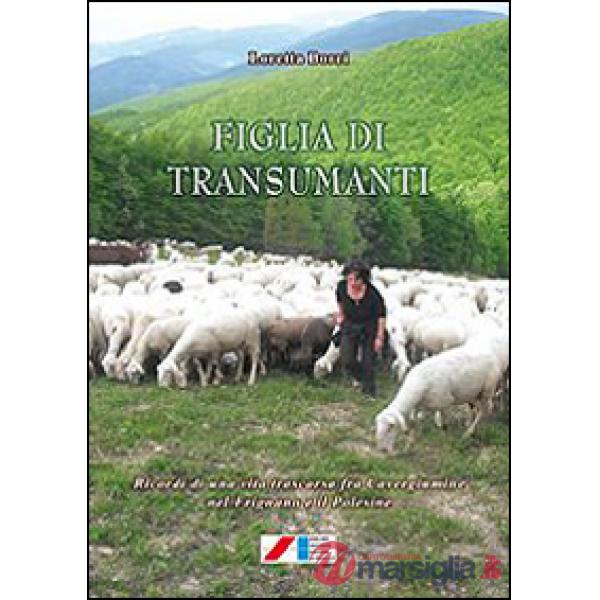 Figlia di transumanti. Ricordi di una vita trascorsa fra Cavergiumine nel Frignano e il Polesine