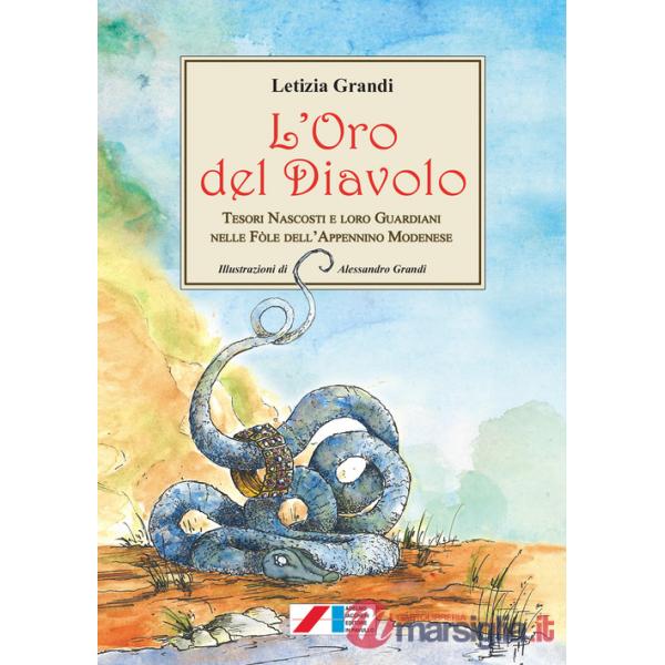 Oro del diavolo. Tesori nascosti e loro guardiani nelle fòle dell'Appennino modenese (L')