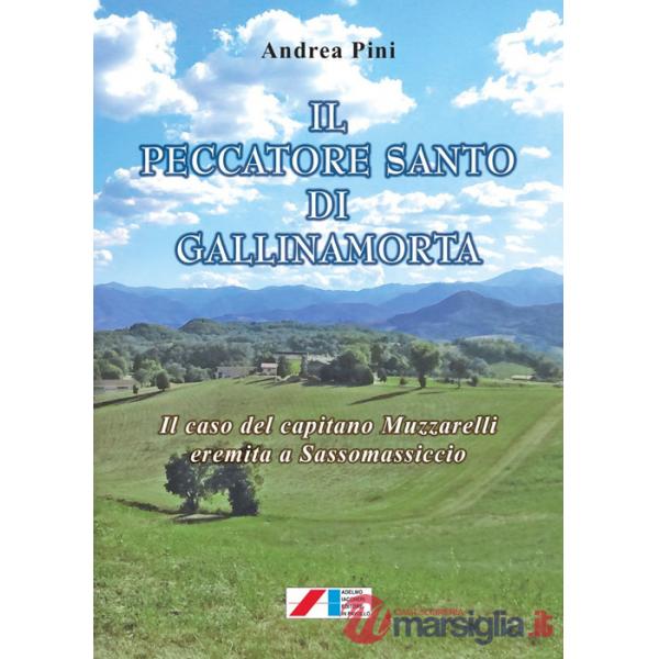 Peccatore santo di Gallinamorta. Il caso del capitano Muzzarelli eremita a Sassomassiccio (Il)
